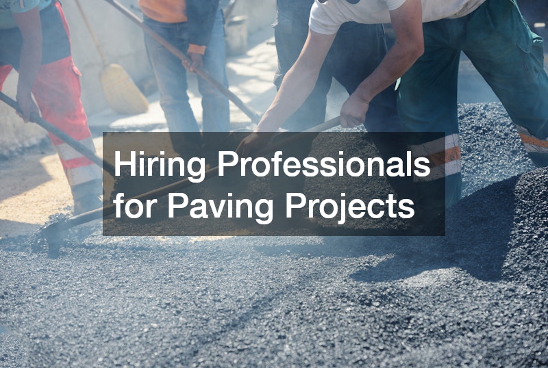 Hiring Professionals for Paving Projects
